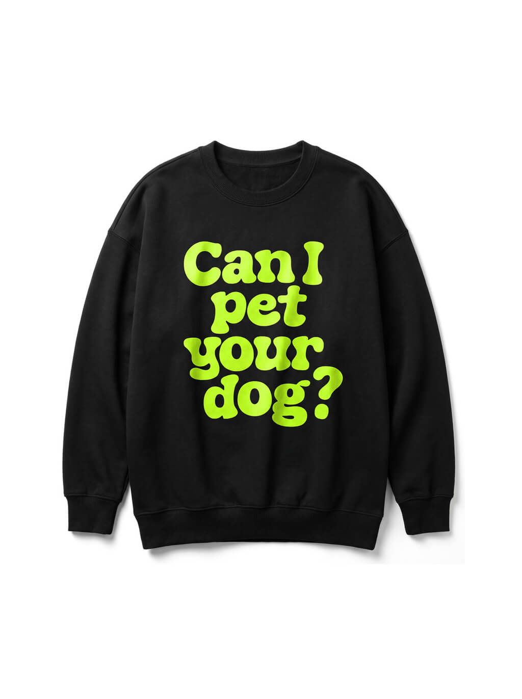 Black Can I Pet Your Dog Sweatshirt from WOOF, front view of the print