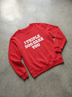 I Triple Dog Dare You Unisex Sweatshirt