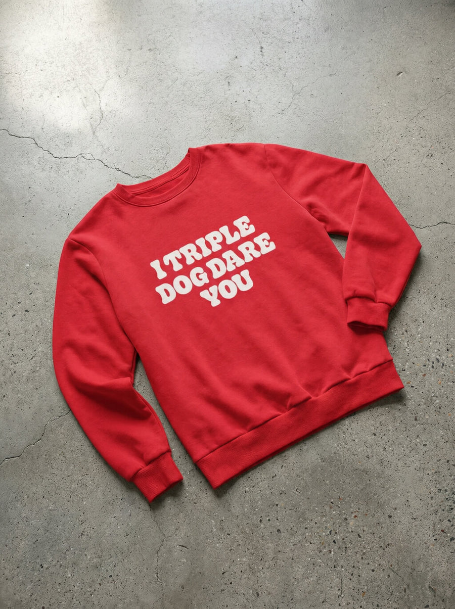 Front of the I Triple Dog Dare You Sweatshirt from WOOF on a plain background