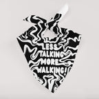 Less Talking More Walking Pet Bandana - Dogloverclothing.com